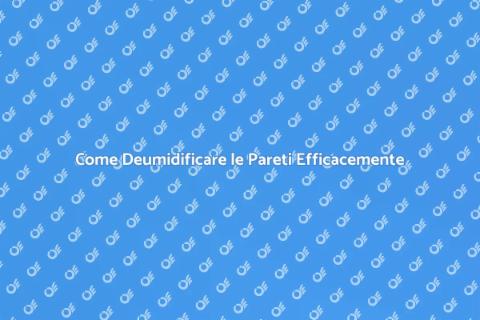 Deumidificazione delle Pareti: Guida