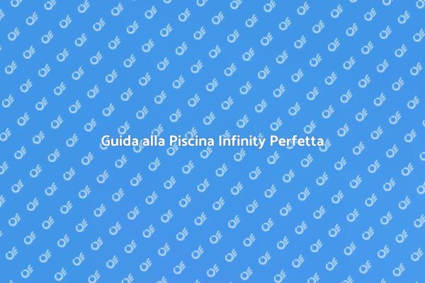 Costruisci la Tua Piscina Infinity
