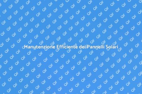 Manutenzione Pannelli Fotovoltaici