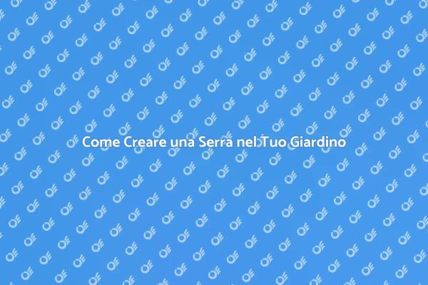 La Guida per Costruire una Serra