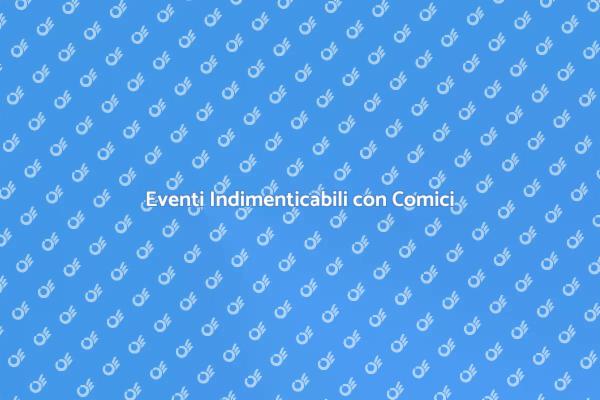 Comici: Il Segreto per Eventi Divertenti