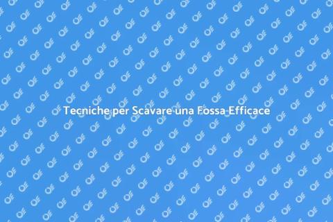 Scavare una Fossa: Guida Completa