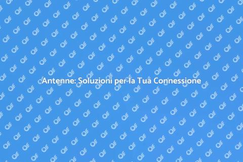 Antenne: Guida Completa ai Servizi