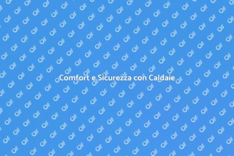 Assistenza Caldaie: Comfort e Sicurezza