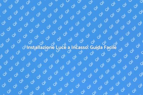 Luce a Incasso: Guida all'Installazione