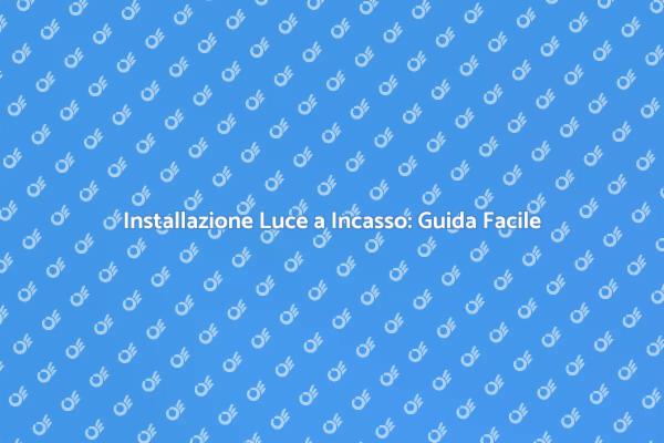 Come Installare una Luce a Incasso