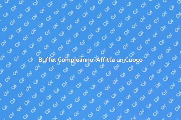 Un Cuoco per il Tuo Compleanno