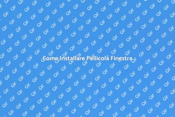 Installazione Pellicola Finestra Facile