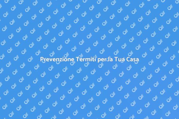 Termiti: Controllo Essenziale per la Casa