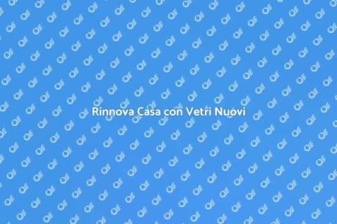 Vetri Nuovi per Finestra: Rinnova Casa