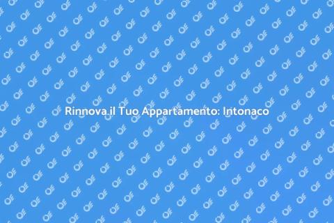 Intonacare un Appartamento: Guida