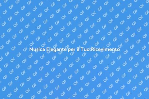 Musica da Camera per il Tuo Ricevimento