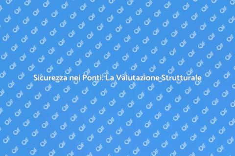 Valutazione Strutturale di un Ponte