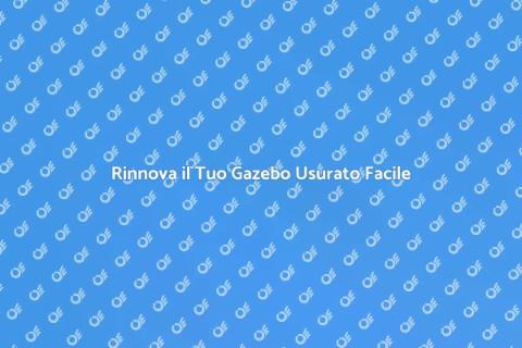 Riparare Gazebo Danneggiato Usura