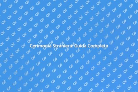 Organizzare Cerimonia Straniera