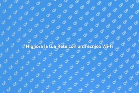 Tecnico Wi-Fi: Connettività Efficiente