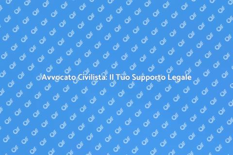 Avvocato Civilista: Guida Completa
