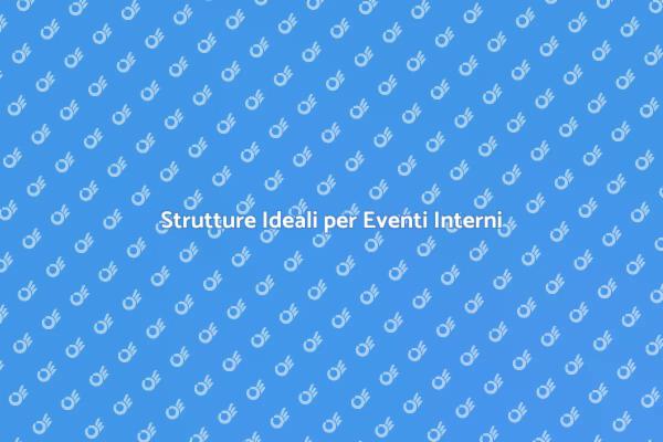 Noleggio Strutture per Eventi Interni