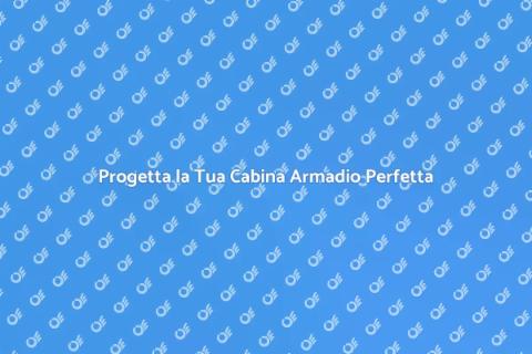 Cabina Armadio su Misura per Te