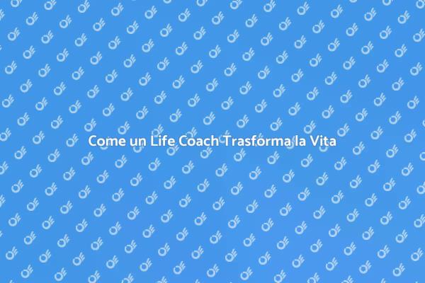 Trasforma la Tua Vita con un Life Coach