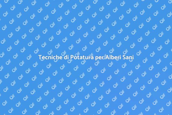 Potatura Alberi: Tecniche e Benefici