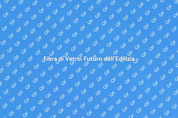 Ristrutturazioni con Fibra di Vetro