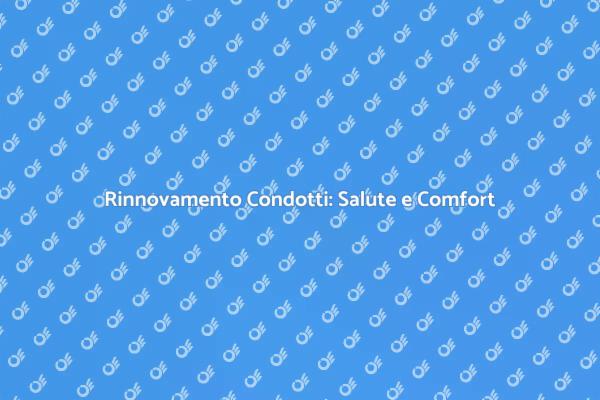 Rinnovare Condotti per Casa Efficiente