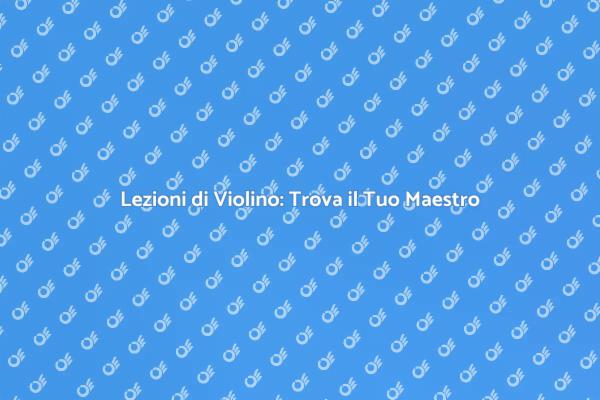 Impara a Suonare il Violino Oggi!