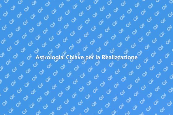 Astrologia e Realizzazione Personale