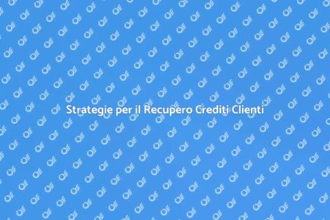 Recupero Crediti Clienti: Guida Essenziale