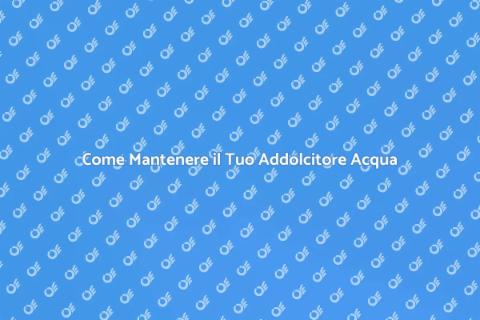 Manutenzione Addolcitore Acqua Essenziale