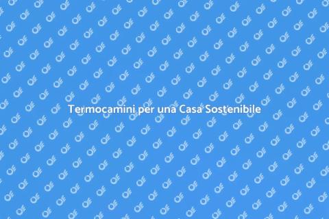 Termocamini: Efficienza Energetica