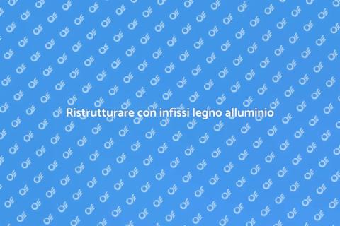 Infissi legno alluminio: valore e design