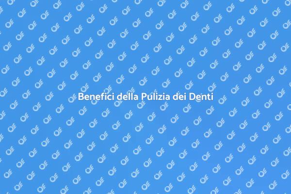 Sorrisi Sani con la Pulizia dei Denti