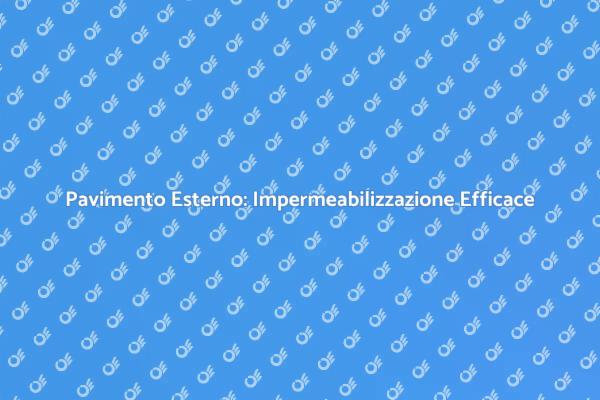 Come Impermeabilizzare il Pavimento Esterno