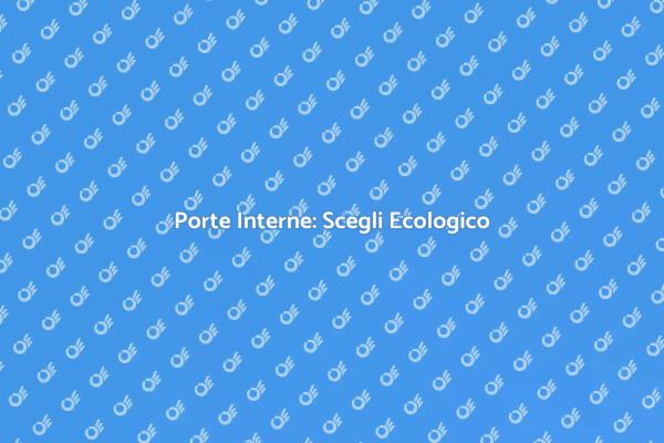 Scegli Porte Interne Eco-Friendly