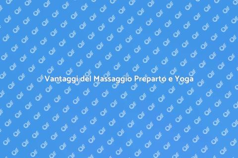 Massaggio Preparto e Yoga Combinati