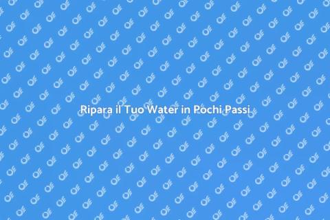 Aggiustare il Water: Soluzioni Efficaci