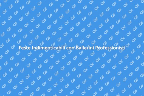 Trasforma la Tua Festa con Ballerini