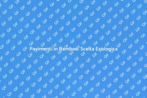 Parquet Bamboo Incollato: Sostenibilità