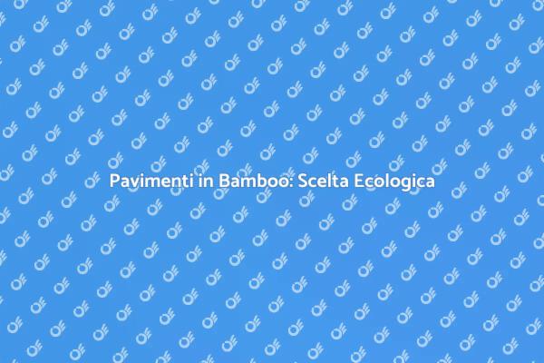 Parquet Bamboo: Innovazione e Design