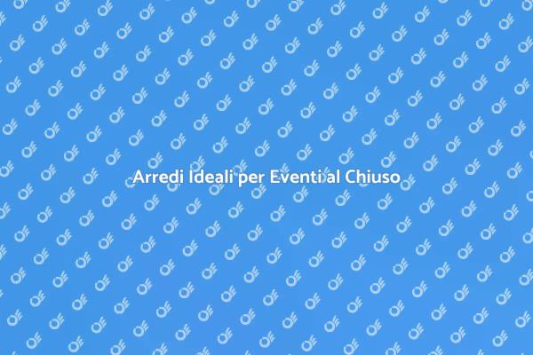 Organizza Eventi di Successo al Chiuso