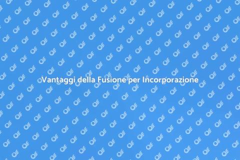 Fusione per Incorporazione: Guida Pratica