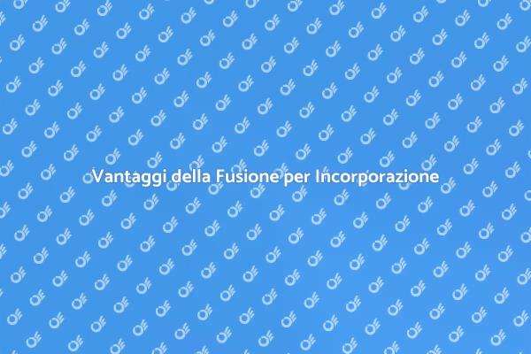 Fusione per Incorporazione: Cosa Sapere