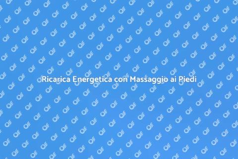 Massaggio ai Piedi Antistress Efficace