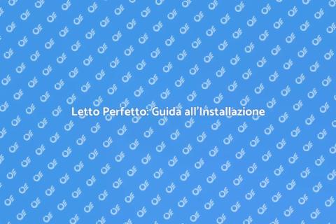Installare un Letto con Stile e Facilità
