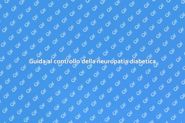 Neuropatia diabetica: gestisci la tua salute