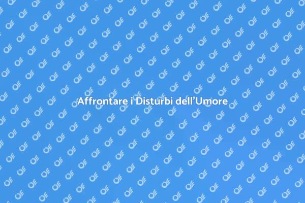 Come Curare i Disturbi dell'Umore