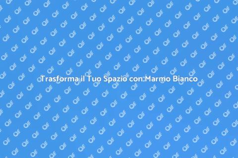 Ristrutturazione con Marmo Bianco Gioia