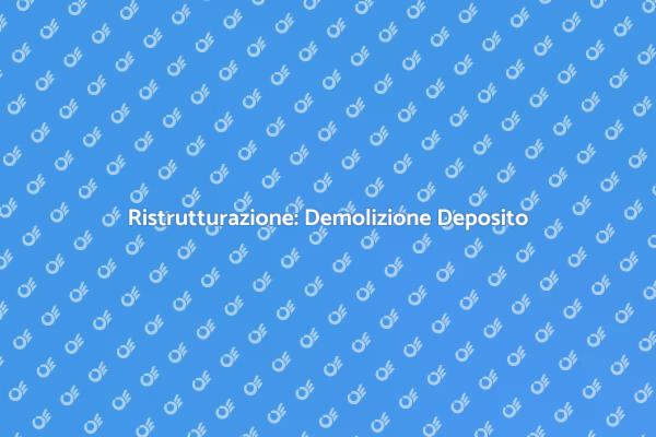 Rinnova con la Demolizione di Deposito
